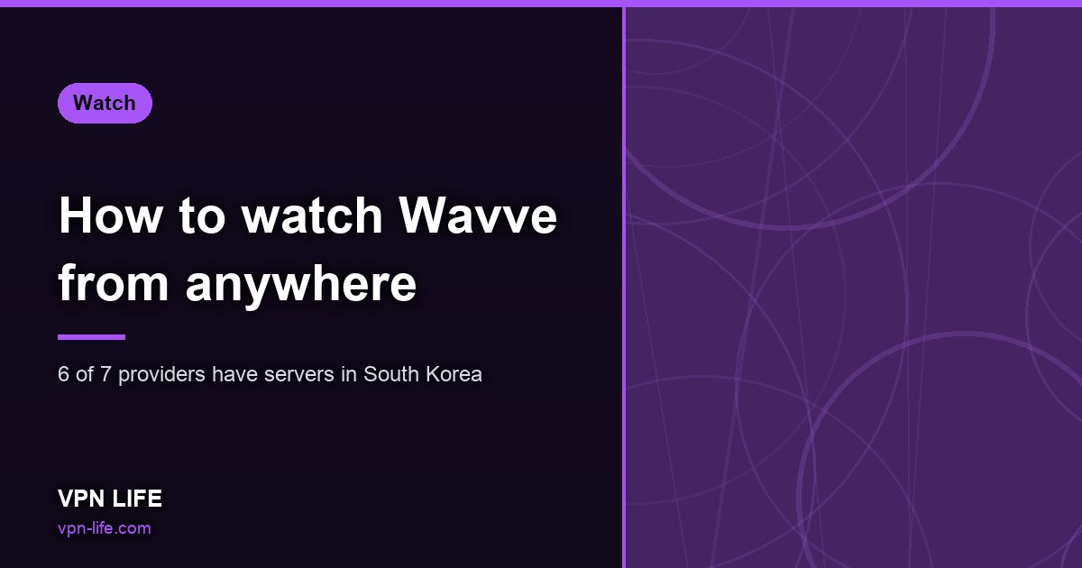 How to watch Wavve from anywhere